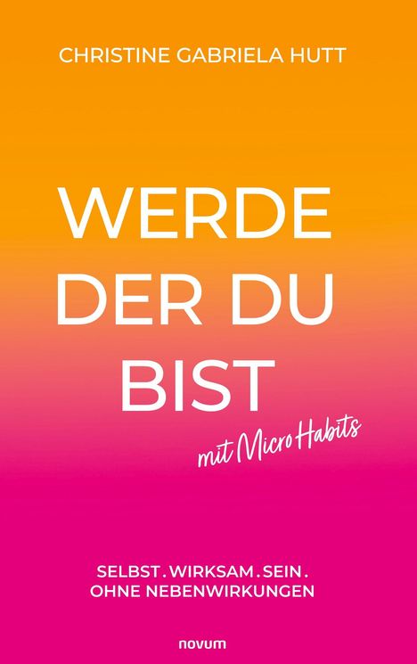 Christine Gabriela Hutt: Werde der Du bist mit Micro Habits, Buch