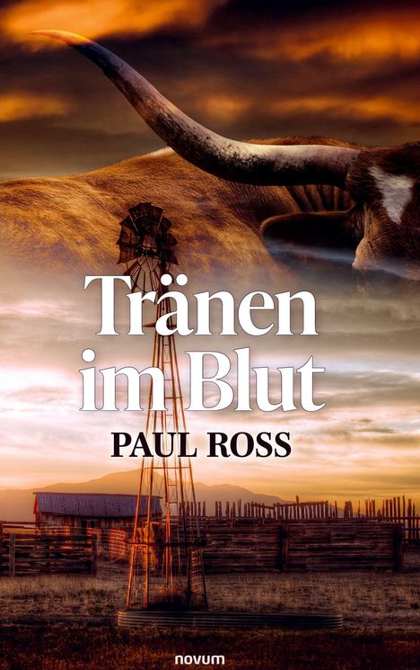 "Tränen im Blut. Paul Ross." Im Hintergrund eine Landschaft mit Sonnenuntergang, Windmühle und einem Stierhorn.