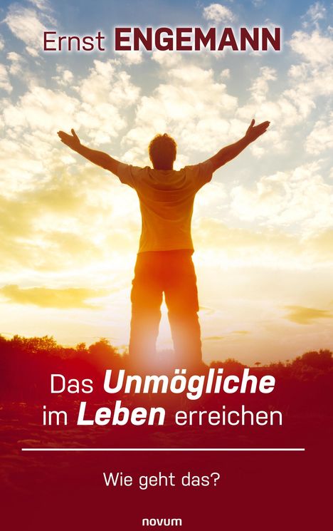 Ernst Engemann: Das Unmögliche im Leben erreichen, Buch