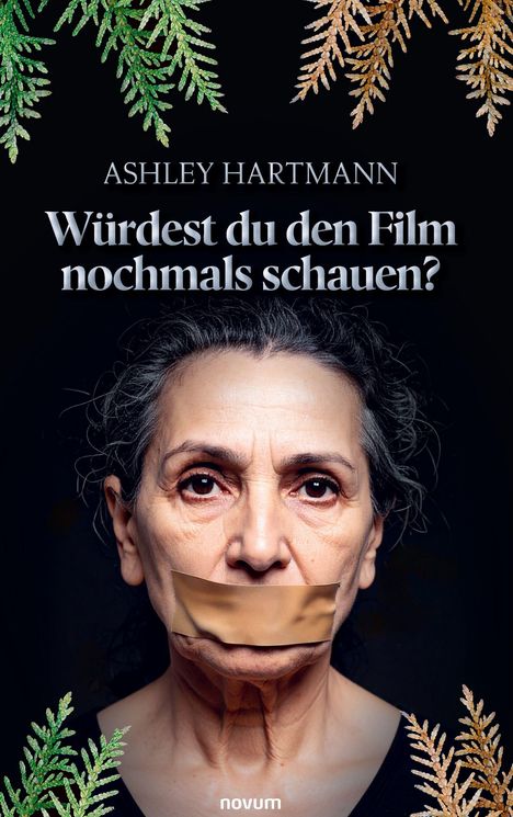 Text: "Ashley Hartmann: Würdest du den Film nochmals schauen?" Eine ernste Frau mit Klebeband über dem Mund und Zweigen umrahmt.