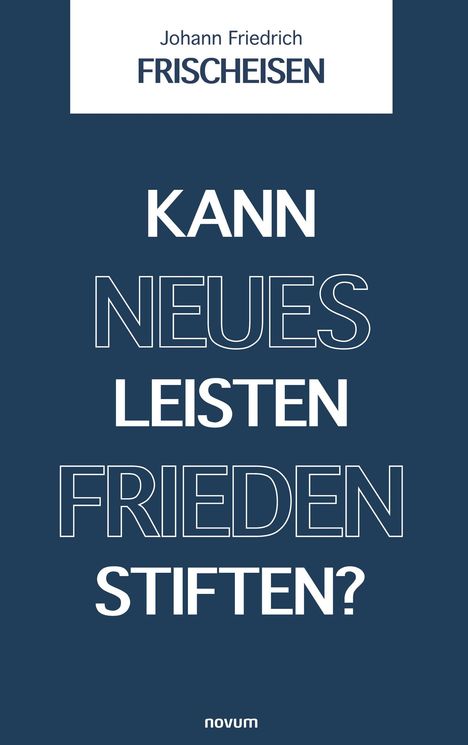 Johann Friedrich Frischeisen: Kann neues Leisten Frieden stiften?, Buch