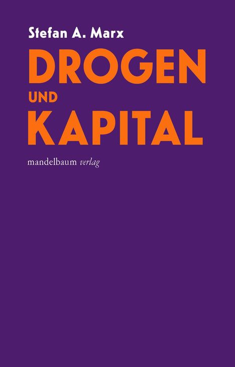 Text: "Stefan A. Marx DROGEN UND KAPITAL mandelbaum verlag". Lila Hintergrund, orange-weiße Schrift.