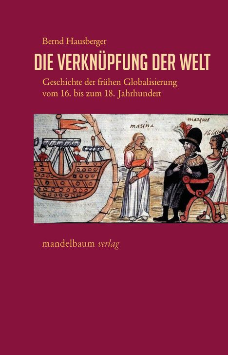 "Die Verknüpfung der Welt" von Bernd Hausberger. Abbildung: Menschen, Schiff und Begegnung zwischen Kulturen.