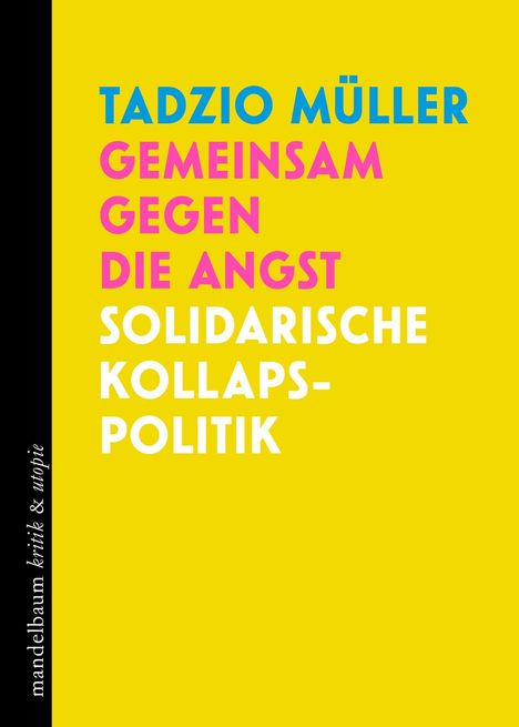 "TADZIO MÜLLER Gemeinsam gegen die Angst Solidarische Kollaps-Politik" steht groß auf gelbem Hintergrund. Links ein schwarzer Rand mit "mandelbaum kritik & utopie".