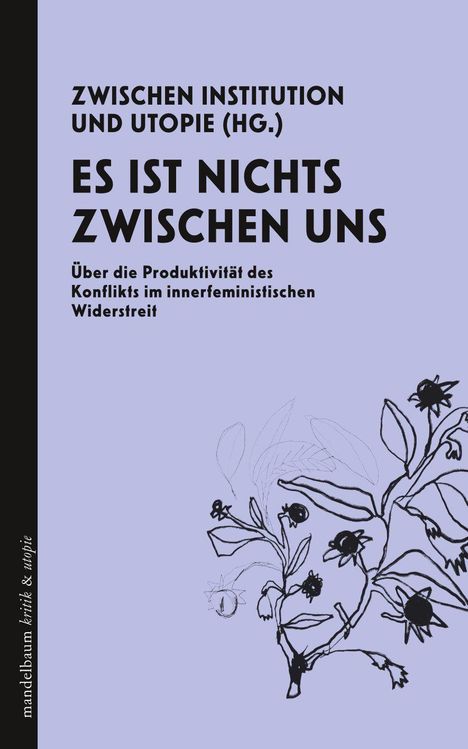 Text: "Zwischen Institution und Utopie (Hg.) Es ist nichts zwischen uns." Illustration: Pflanzengrafik rechts.