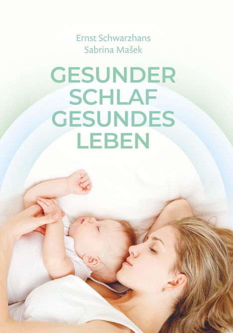 Ernst Schwarzhans: Gesunder Schlaf Gesundes Leben, Buch