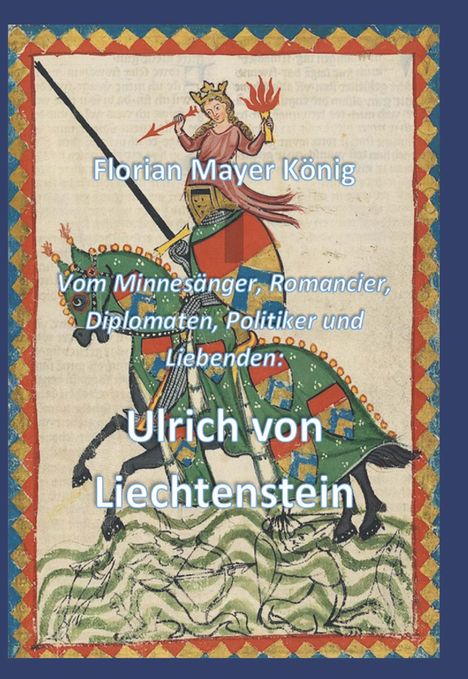 Florian Mayer König: König, F: Vom Minnesänger, Romancier, Diplomaten, Politiker, Buch