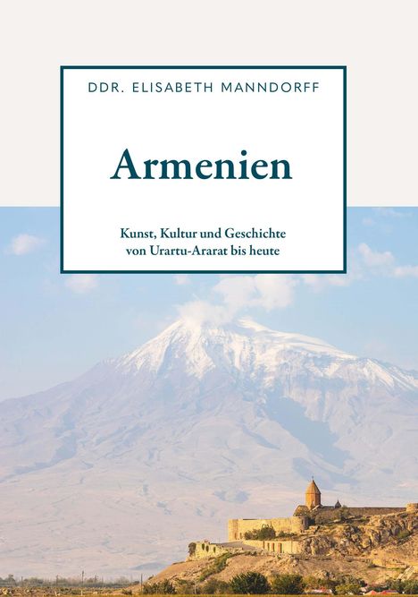 DDr. Elisabeth Manndorff: Armenien - Kunst, Kultur und Geschichte, Buch