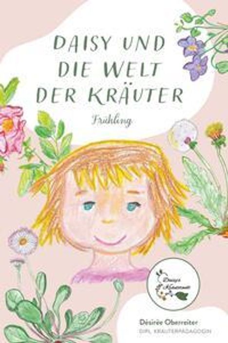 Désirée Oberreiter: Daisy und die Welt der Kräuter, Buch