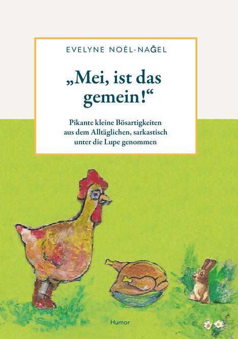 Evelyne Noel Nagel: Mei, ist das gemein!, Buch