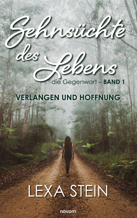 Lexa Stein: Sehnsüchte des Lebens ¿ die Gegenwart ¿ Band 1, Buch
