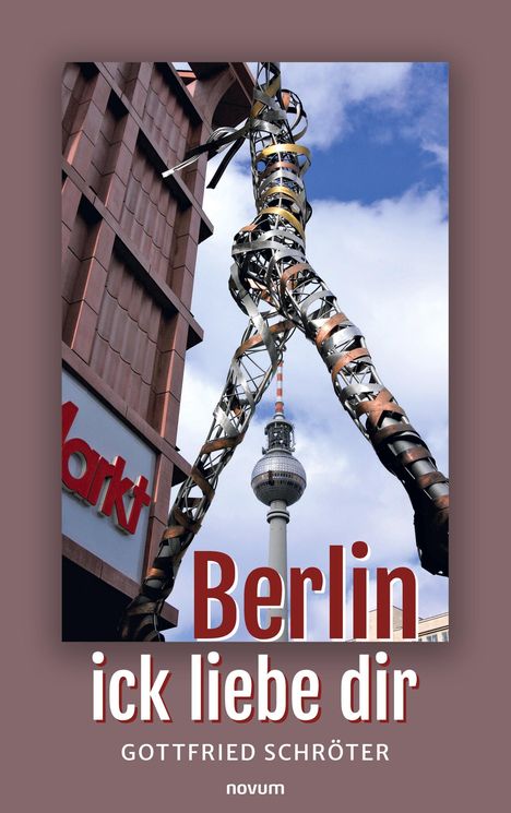 Gottfried Schröter: Berlin ¿ ick liebe dir, Buch