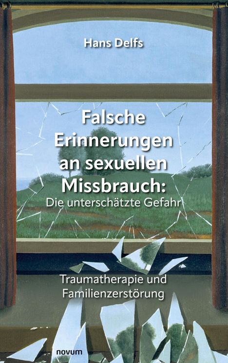 Hans Delfs: Falsche Erinnerungen an sexuellen Missbrauch: Die unterschätzte Gefahr, Buch