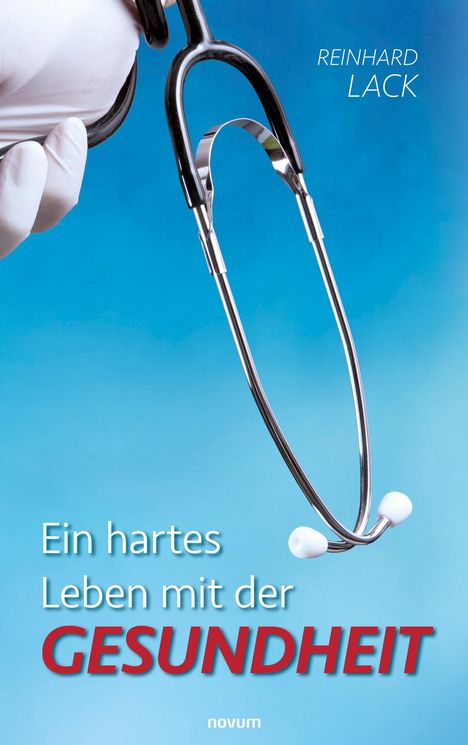 Reinhard Lack: Ein hartes Leben mit der Gesundheit, Buch