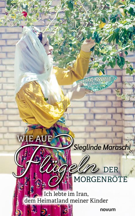 Sieglinde Maraschi: Wie auf Flügeln der Morgenröte, Buch