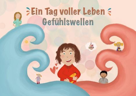 „Ein Tag voller Leben: Gefühlswellen“. Illustration mit fröhlicher Person, Wellen und kleinen Szenen des Alltags.