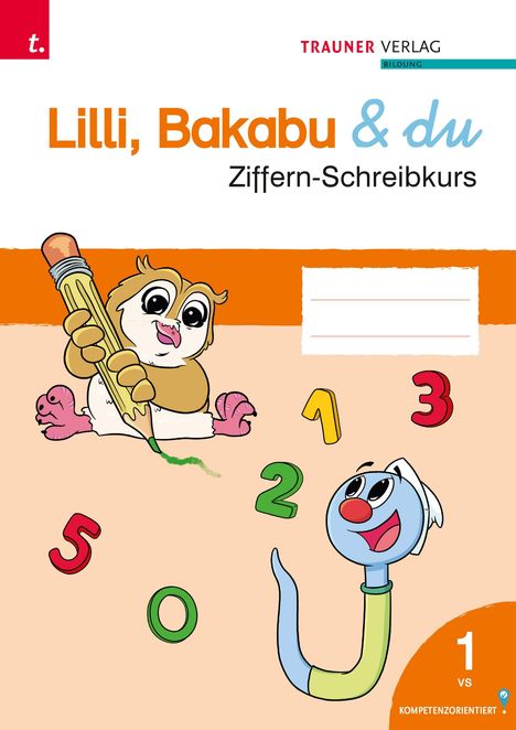 Lilli, Bakabu &amp; du. Ziffern-Schreibkurs, Buch