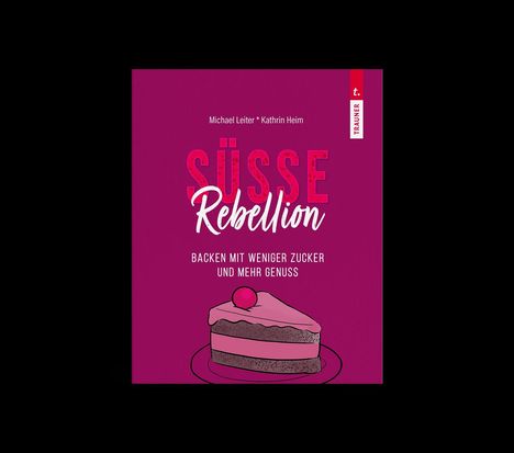 "SÜSSE Rebellion: Backen mit weniger Zucker und mehr Genuss." Illustration einer Torte mit Kirsche auf rosafarbenem Hintergrund.