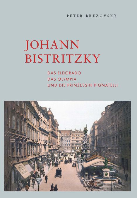 Peter Brezovsky: Johann Bistritzky, das Eldorado, das Olympia und die Prinzessin Pignatelli, Buch