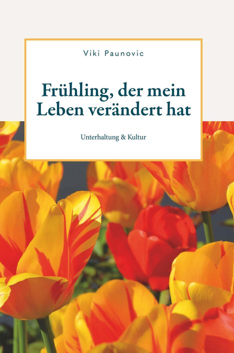 Viki Paunovic: Frühling, der mein Leben verändert hat, Buch