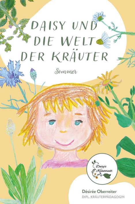 Désirée Oberreiter: Oberreiter, D: Daisy und die Welt der Kräuter - Sommer, Buch