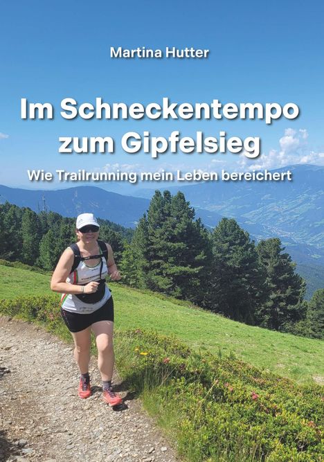 Martina Hutter: Im Schneckentempo zum Gipfelsieg, Buch