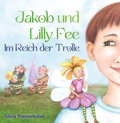 Silvia Prameshuber: Jakob und Lilly Fee im Reich der Trolle, Buch