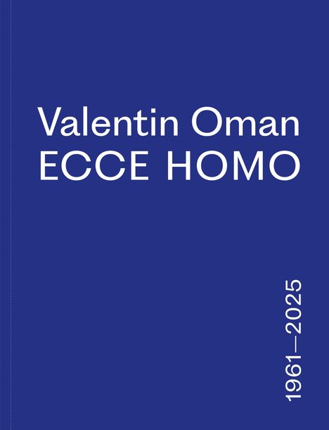 "Valentin Oman ECCE HOMO" ist groß zentral auf dunkelblau. Seitlich: "1961–2025".