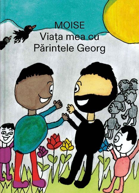 Text: "MOISE Viața mea cu Părintele Georg". Bunte Kinderzeichnung von fröhlichen Menschen in einem Garten mit Blumen und Sonne.