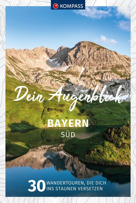 KOMPASS Dein Augenblick Bayern Süd, Buch