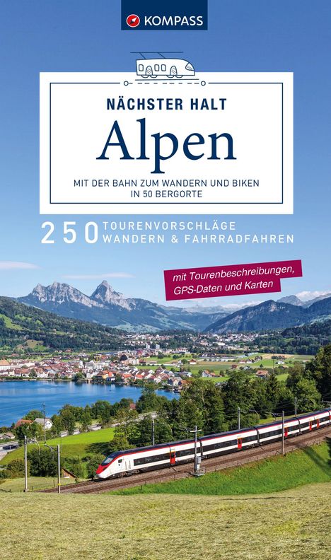 KOMPASS Nächster Halt Alpen - mit der Bahn zum Wandern und Biken in 50 Bergorte, Buch