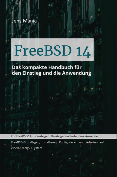"FreeBSD 14: Das kompakte Handbuch für den Einstieg und die Anwendung." Technikbuch mit Server-Racks im Hintergrund.
