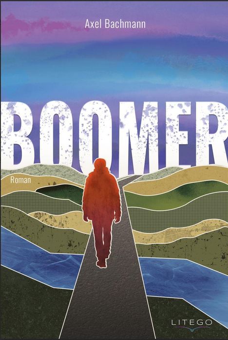 Text: Axel Bachmann, BOOMER, Roman, LITEGO. Illustration: Mensch vor abstrakten Hügeln und buntem Himmel.