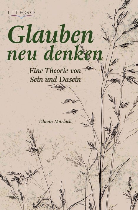 „Glauben neu denken. Eine Theorie von Sein und Dasein, Tilman Marlach“. Zarte Pflanzenillustration im Hintergrund.
