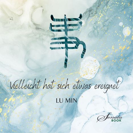 Text: "Vielleicht hat sich etwas ereignet - LU MIN". Im Hintergrund abstrakte Wasserfarben in Blau- und Gelbtönen.