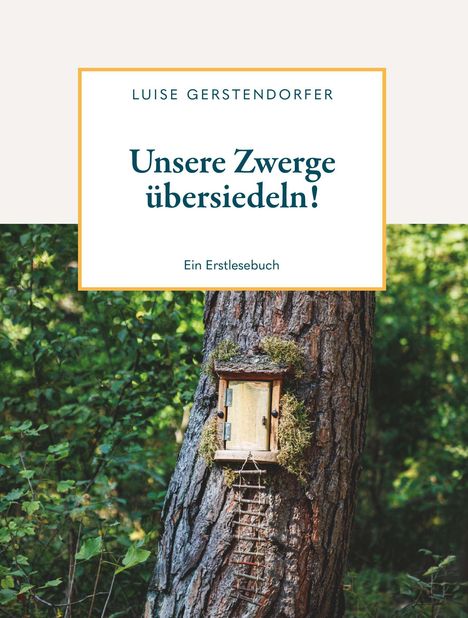 Luise Gerstendorfer: Unsere Zwerge übersiedeln!, Buch