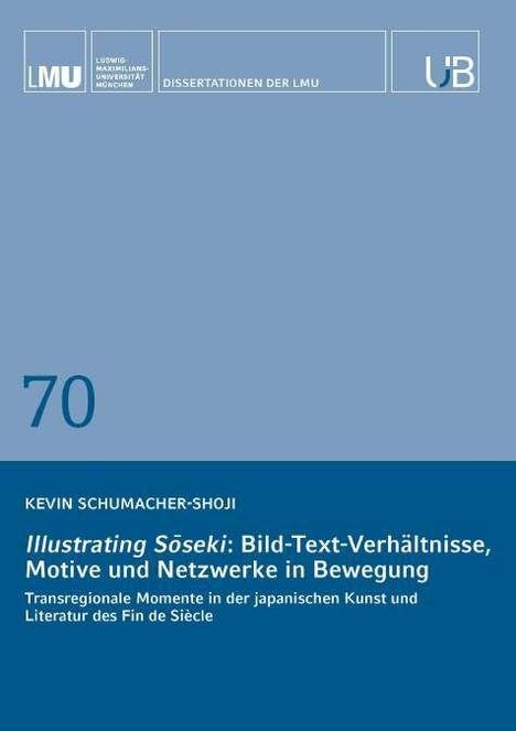 LMU-Logo, Dissertationen der LMU. Titel: "Illustrating Sōseki" von Kevin Schumacher-Shoji. Nummer 70.