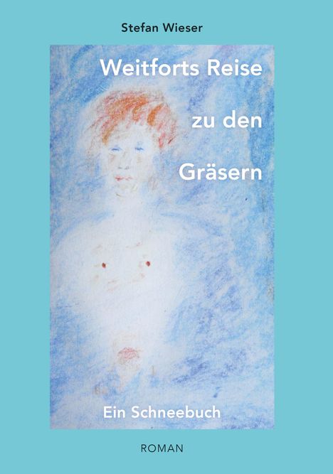 Stefan Wieser: Weitforts Reise zu den Gräsern, Buch