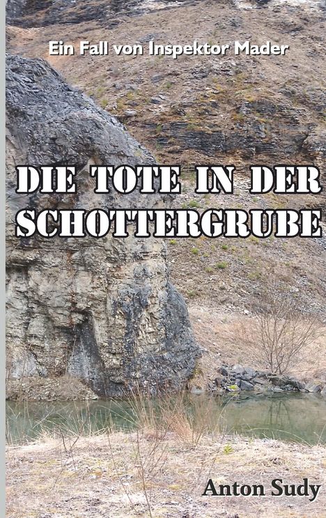 Anton Sudy: Die Tote in der Schottergrube, Buch