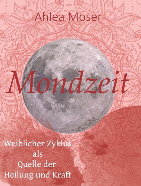 Ahlea Moser: Mondzeit, Buch