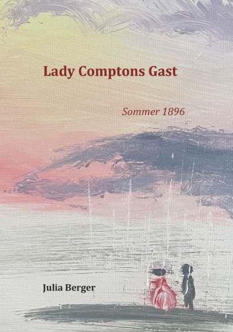"Lady Comptons Gast" und "Sommer 1896" stehen oben, unten "Julia Berger". Gemälde zeigt zwei Figuren am Ufer, Pastelltöne.
