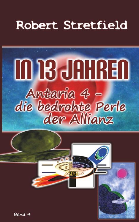 Robert Stretfield: Antaria 4 - die bedrohte Perle der Allianz, Buch