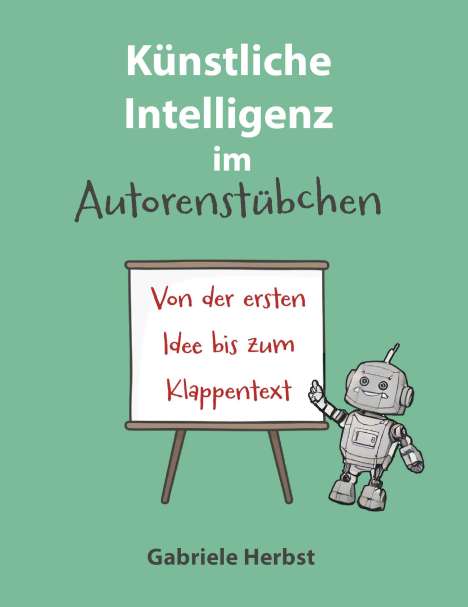 Gabriele Herbst: Künstliche Intelligenz im Autorenstübchen, Buch