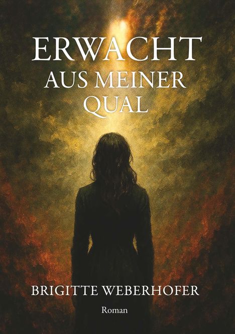 Brigitte Weberhofer: Erwacht aus meiner Qual, Buch