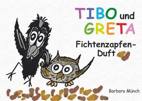 Barbara Münch: TIBO und GRETA - Fichtenzapfenduft, Buch