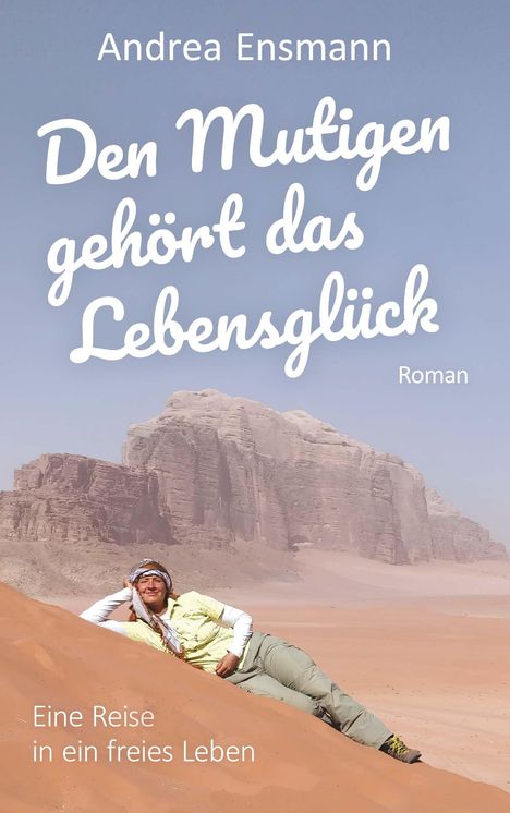 Andrea Ensmann: Den Mutigen gehört das Lebensglück, Buch