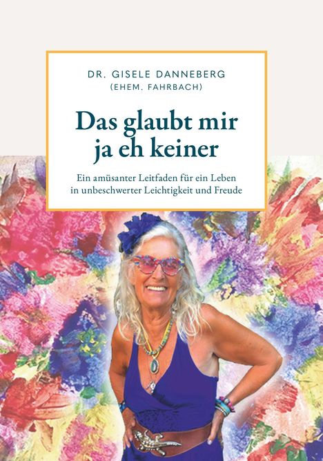 Gisele Danneberg (ehemals Fahrbach): Das glaubt mir ja eh keiner, Buch