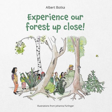 Albert Botka: Experience our forest up close!, Buch