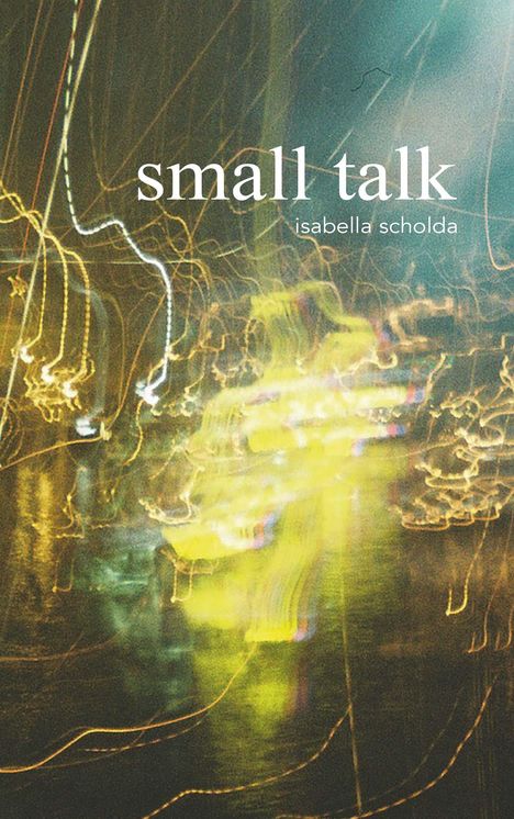 Isabella Scholda: small talk - textsammlung, Buch