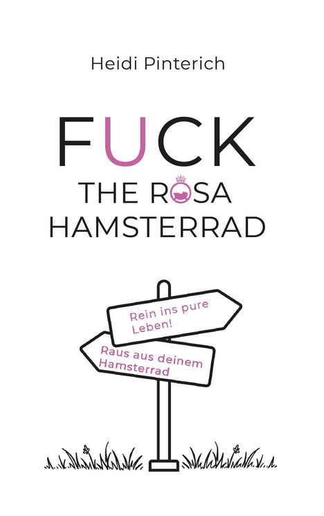 Heidi Pinterich: Fuck the rosa Hamsterrad, Buch